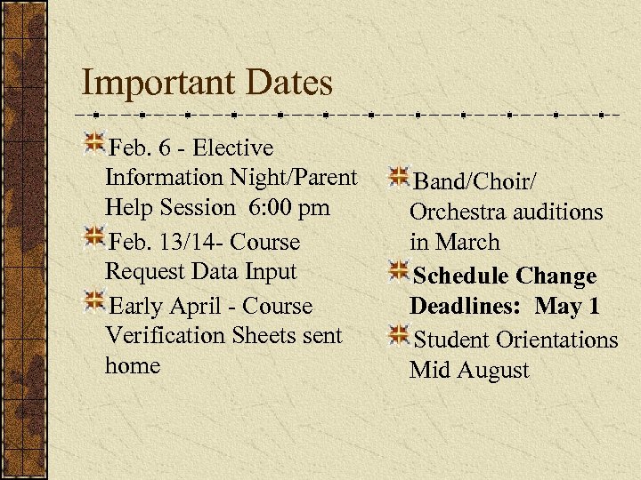 Important Dates Feb. 6 - Elective Information Night/Parent Help Session 6: 00 pm Feb.