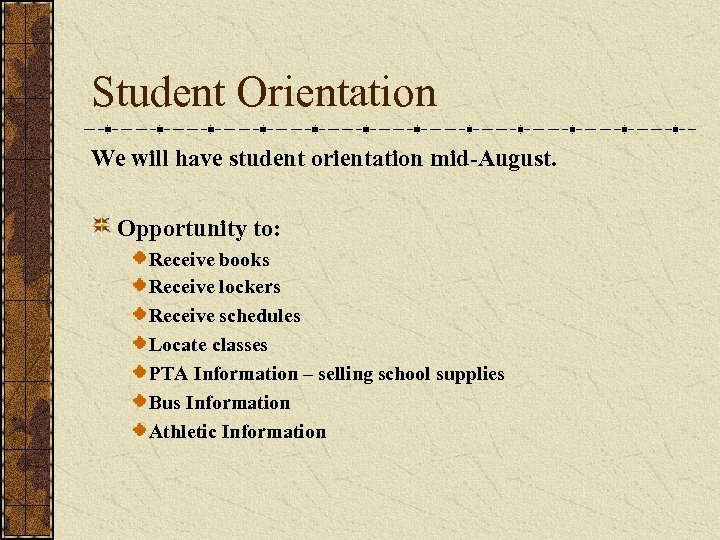 Student Orientation We will have student orientation mid-August. Opportunity to: Receive books Receive lockers