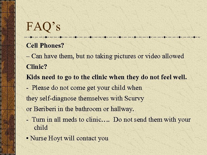 FAQ’s Cell Phones? – Can have them, but no taking pictures or video allowed