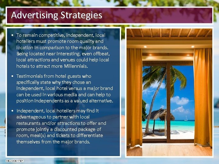 Advertising Strategies • To remain competitive, independent, local hoteliers must promote room quality and
