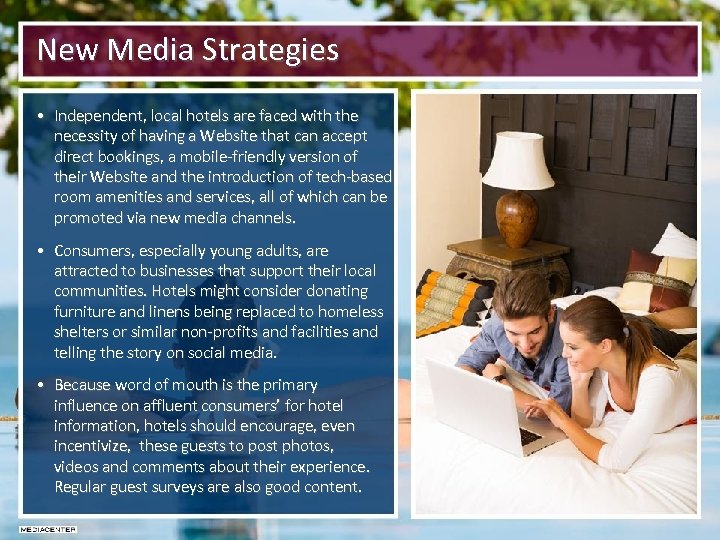 New Media Strategies • Independent, local hotels are faced with the necessity of having