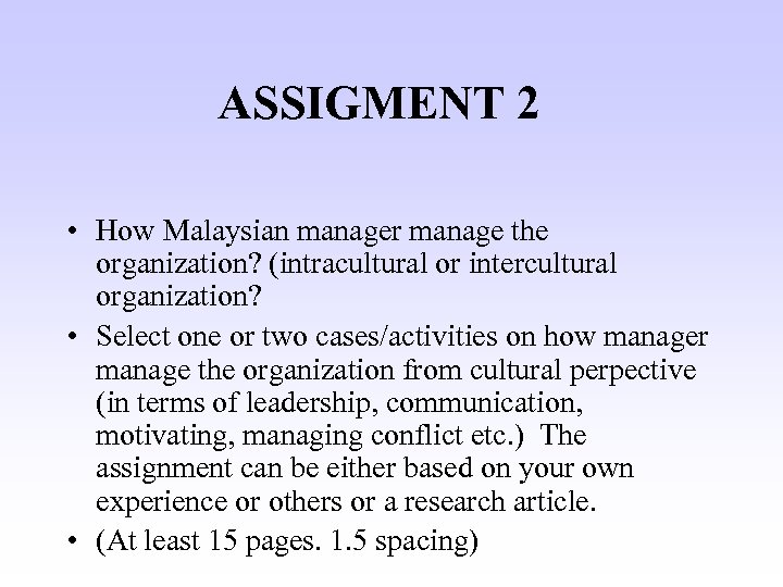 ASSIGMENT 2 • How Malaysian manager manage the organization? (intracultural or intercultural organization? •