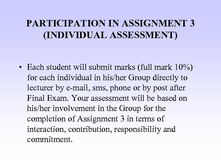 PARTICIPATION IN ASSIGNMENT 3 (INDIVIDUAL ASSESSMENT) • Each student will submit marks (full mark