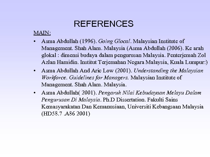 REFERENCES MAIN: • Asma Abdullah (1996). Going Glocal. Malaysian Institute of Management. Shah Alam.