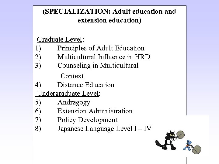 (SPECIALIZATION: Adult education and extension education) Graduate Level: 1) Principles of Adult Education 2)