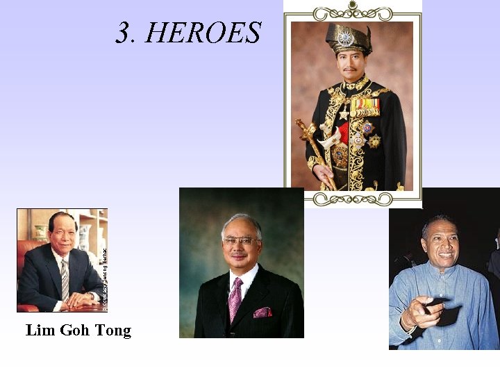 3. HEROES Lim Goh Tong 