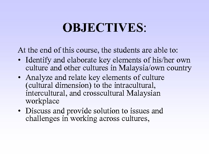 OBJECTIVES: At the end of this course, the students are able to: • Identify
