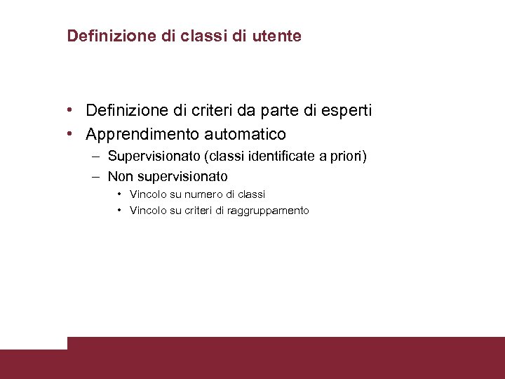 Definizione di classi di utente • Definizione di criteri da parte di esperti •