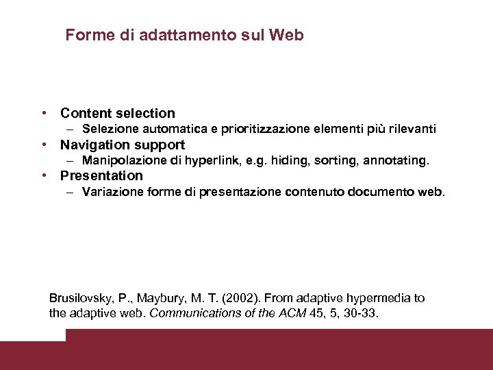 Forme di adattamento sul Web • Content selection – Selezione automatica e prioritizzazione elementi