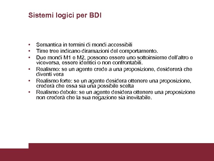 Sistemi logici per BDI • • • Semantica in termini di mondi accessibili Time