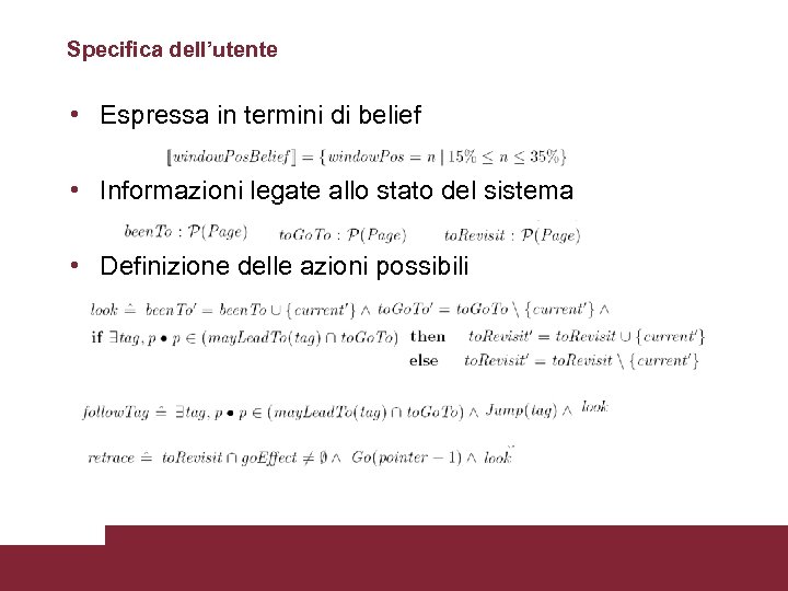 Specifica dell’utente • Espressa in termini di belief • Informazioni legate allo stato del