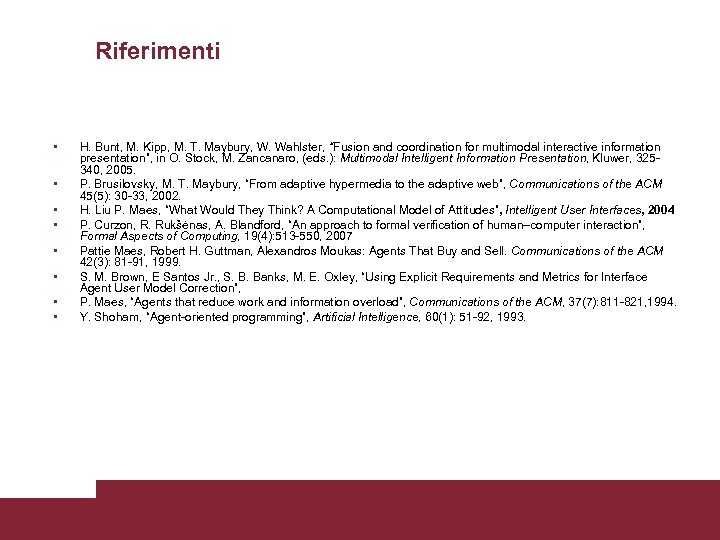 Riferimenti • • H. Bunt, M. Kipp, M. T. Maybury, W. Wahlster, “Fusion and