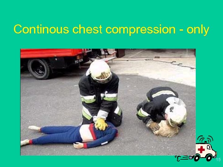 Continous chest compression - only 15 