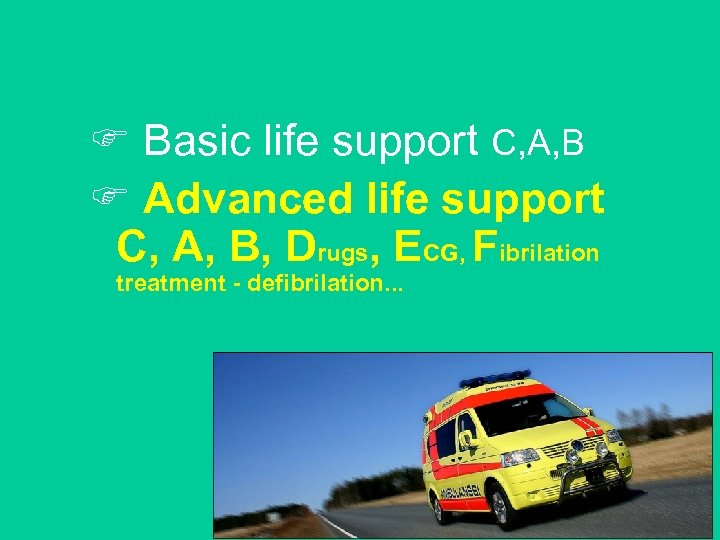 F Basic life support C, A, B F Advanced life support C, A, B,