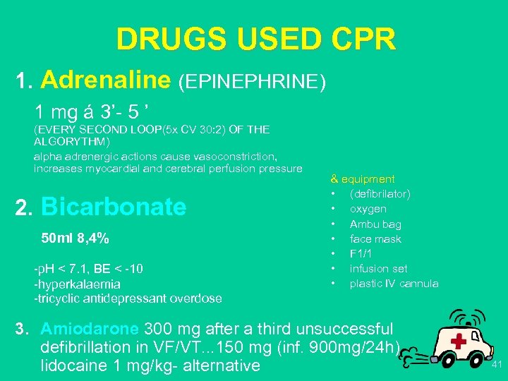 DRUGS USED CPR 1. Adrenaline (EPINEPHRINE) 1 mg á 3’- 5 ’ (EVERY SECOND
