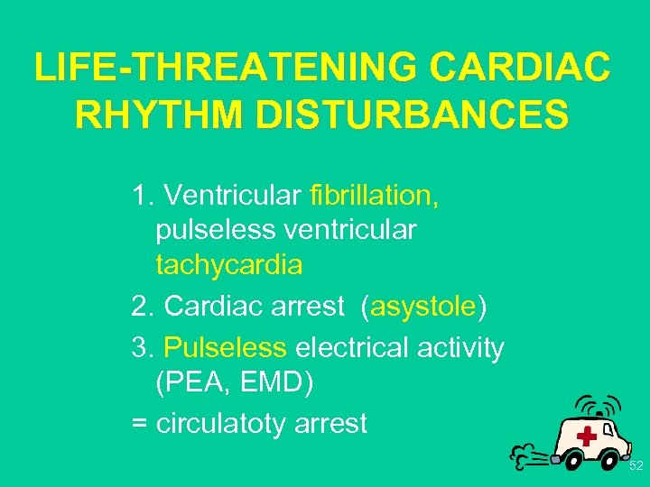 LIFE-THREATENING CARDIAC RHYTHM DISTURBANCES 1. Ventricular fibrillation, pulseless ventricular tachycardia 2. Cardiac arrest (asystole)