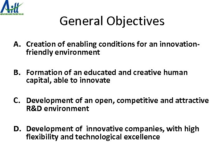 General Objectives A. Creation of enabling conditions for an innovationfriendly environment B. Formation of