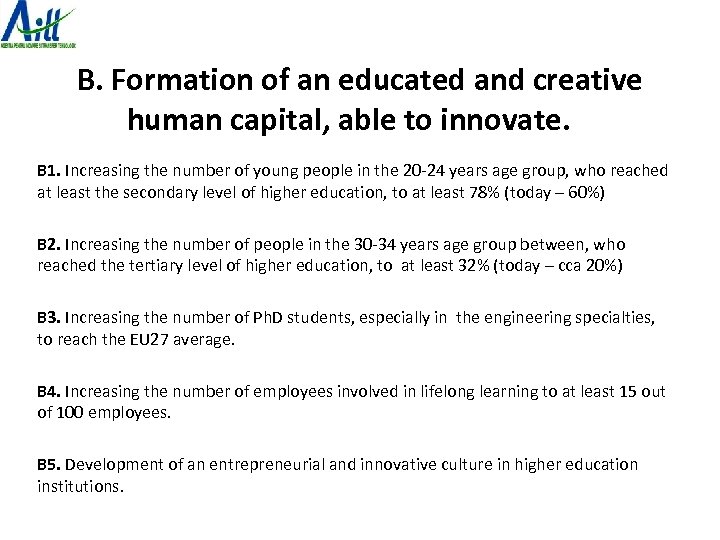B. Formation of an educated and creative human capital, able to innovate. B 1.