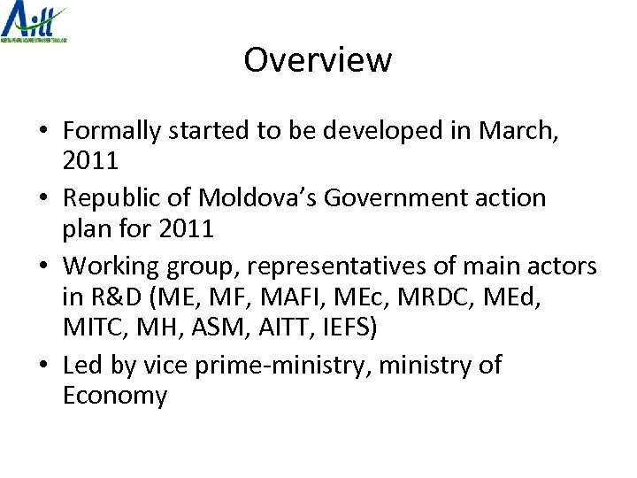 Overview • Formally started to be developed in March, 2011 • Republic of Moldova’s