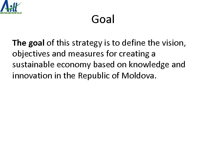 Goal The goal of this strategy is to define the vision, objectives and measures