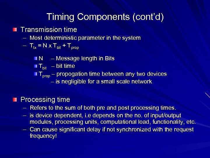 Timing Components (cont’d) Transmission time – Most deterministic parameter in the system – Ttx