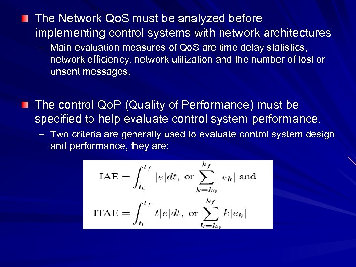 The Network Qo. S must be analyzed before implementing control systems with network architectures