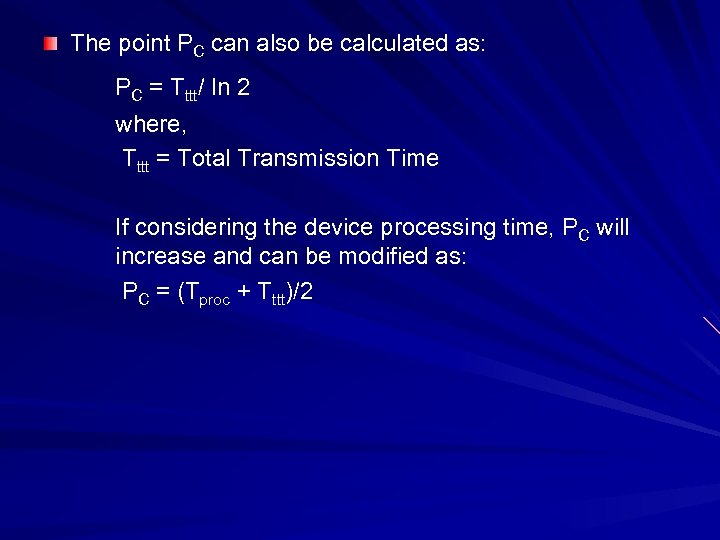 The point PC can also be calculated as: PC = Tttt/ ln 2 where,
