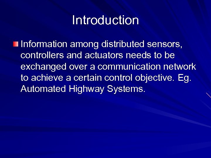 Introduction Information among distributed sensors, controllers and actuators needs to be exchanged over a