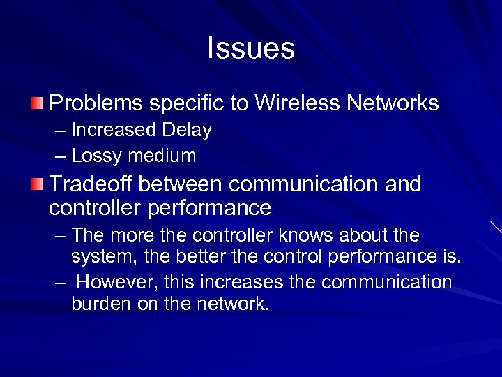 Issues Problems specific to Wireless Networks – Increased Delay – Lossy medium Tradeoff between