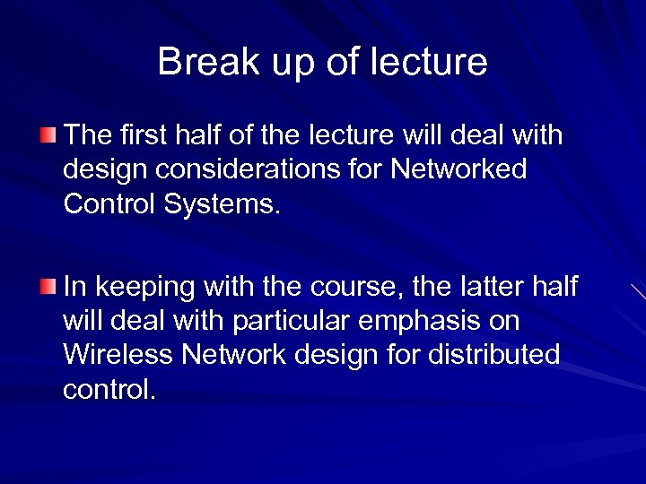Break up of lecture The first half of the lecture will deal with design