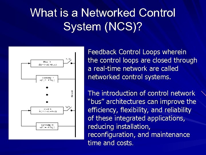 What is a Networked Control System (NCS)? Feedback Control Loops wherein the control loops