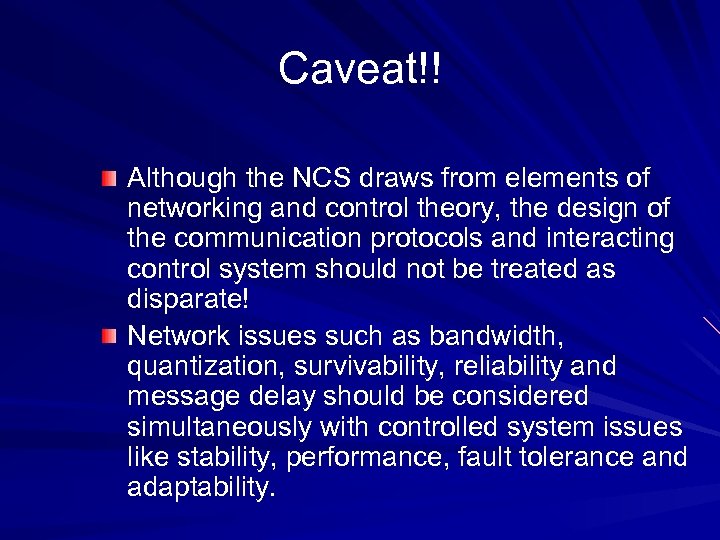 Caveat!! Although the NCS draws from elements of networking and control theory, the design