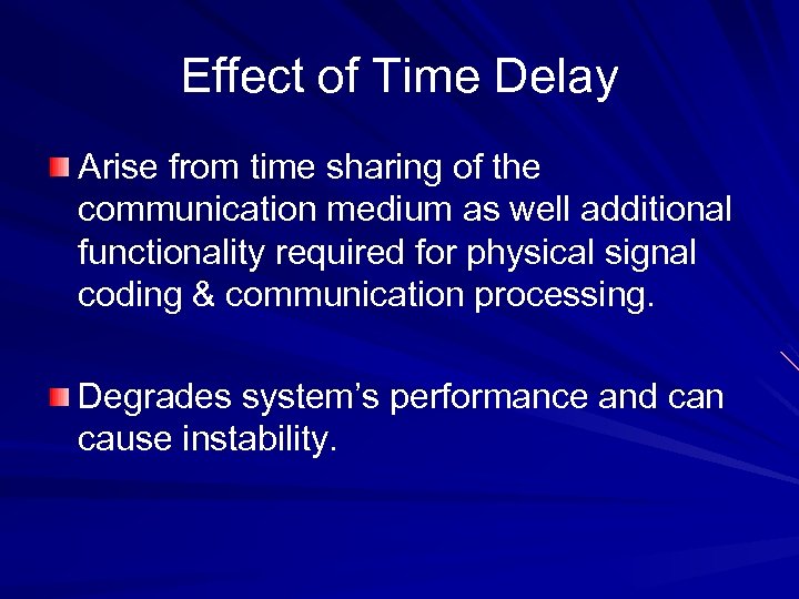 Effect of Time Delay Arise from time sharing of the communication medium as well
