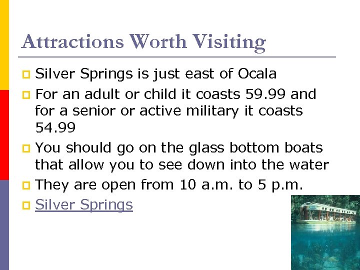 Attractions Worth Visiting Silver Springs is just east of Ocala p For an adult
