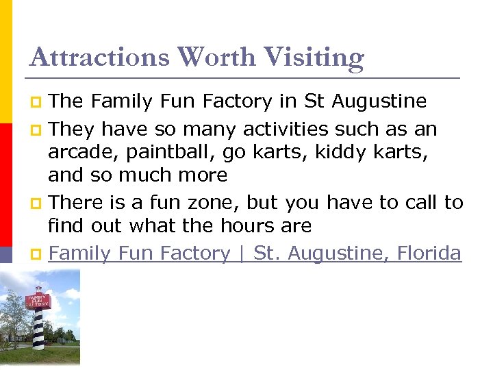 Attractions Worth Visiting The Family Fun Factory in St Augustine p They have so