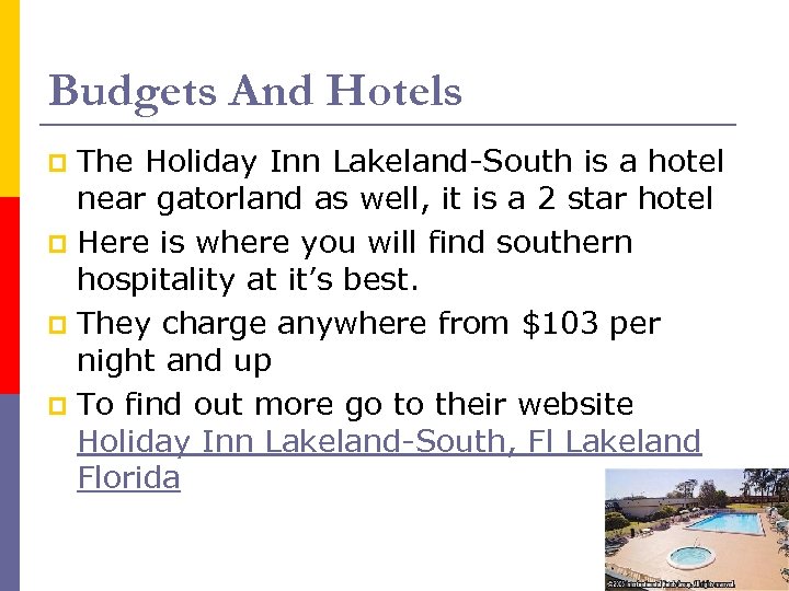 Budgets And Hotels The Holiday Inn Lakeland-South is a hotel near gatorland as well,