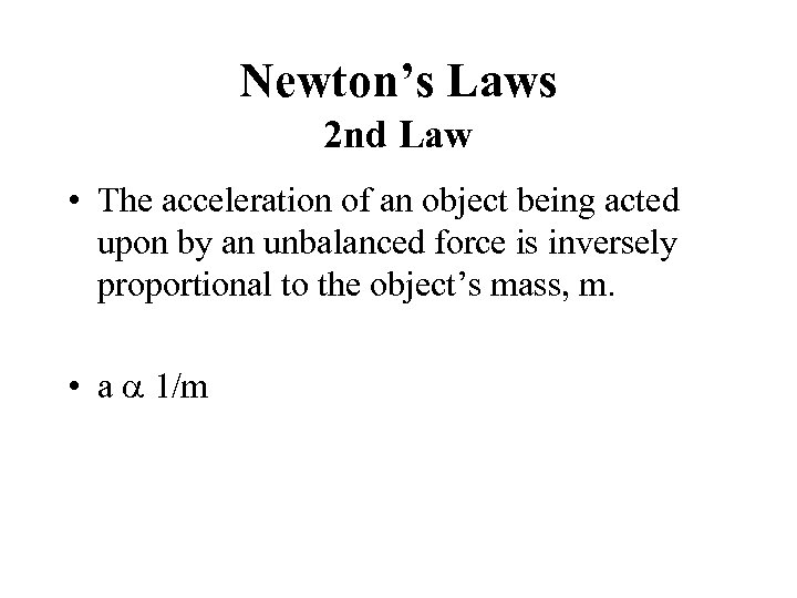 Newton’s Laws 2 nd Law • The acceleration of an object being acted upon