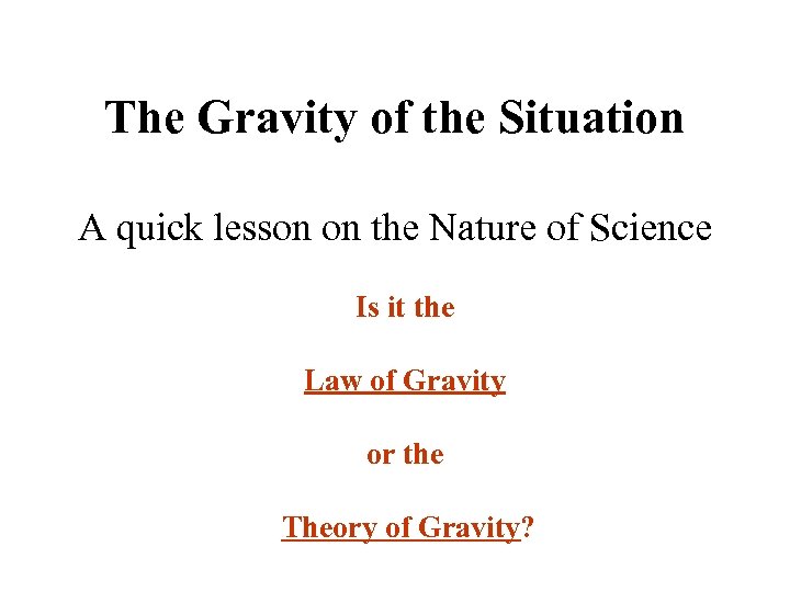 The Gravity of the Situation A quick lesson on the Nature of Science Is