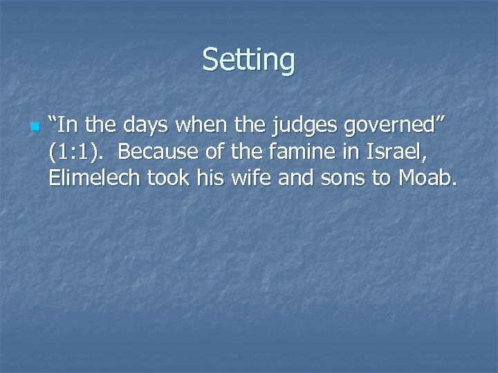 Setting n “In the days when the judges governed” (1: 1). Because of the