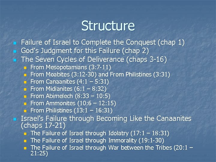 Structure n n n Failure of Israel to Complete the Conquest (chap 1) God’s