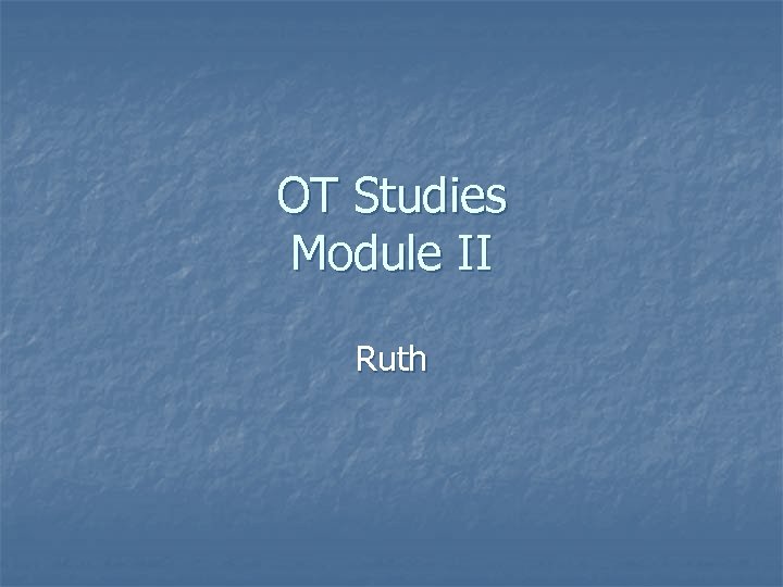 OT Studies Module II Ruth 