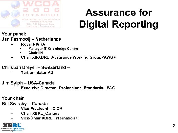 Assurance for Digital Reporting Your panel: Jan Pasmooij – Netherlands – Royal NIVRA •