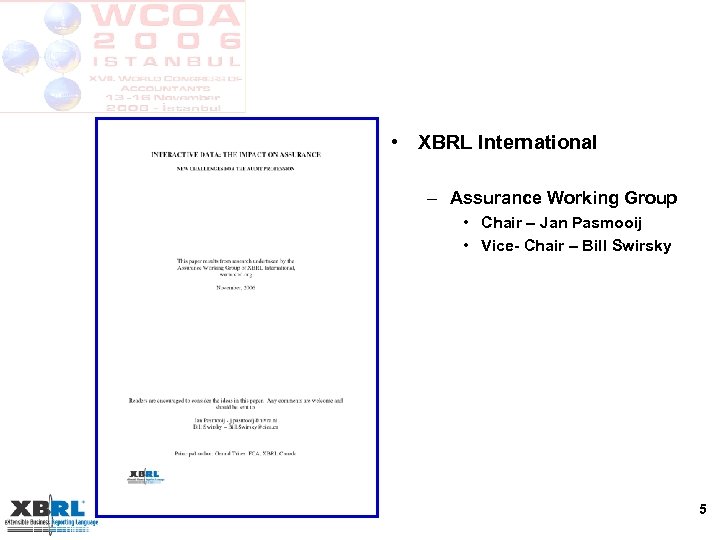  • XBRL International – Assurance Working Group • Chair – Jan Pasmooij •