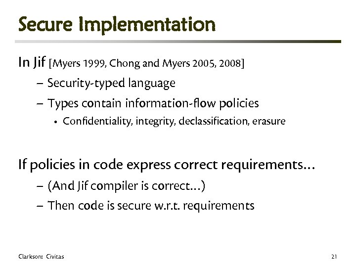 Secure Implementation In Jif [Myers 1999, Chong and Myers 2005, 2008] – Security-typed language