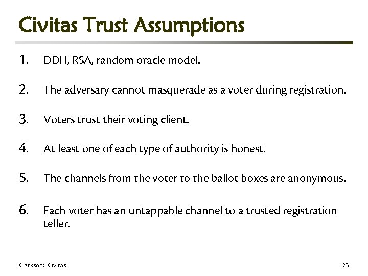 Civitas Trust Assumptions 1. DDH, RSA, random oracle model. 2. The adversary cannot masquerade