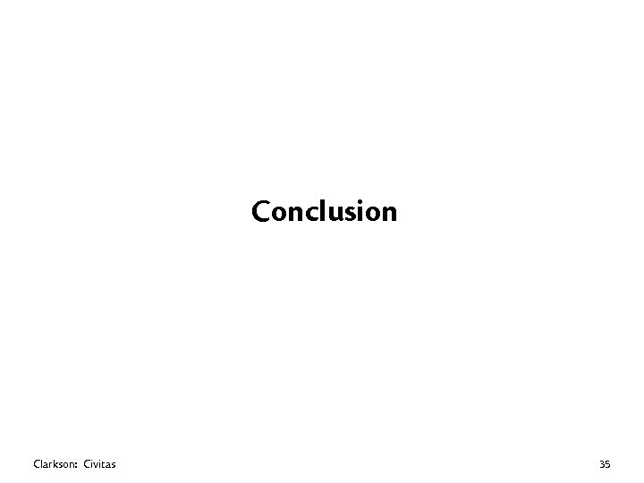 Conclusion Clarkson: Civitas 35 