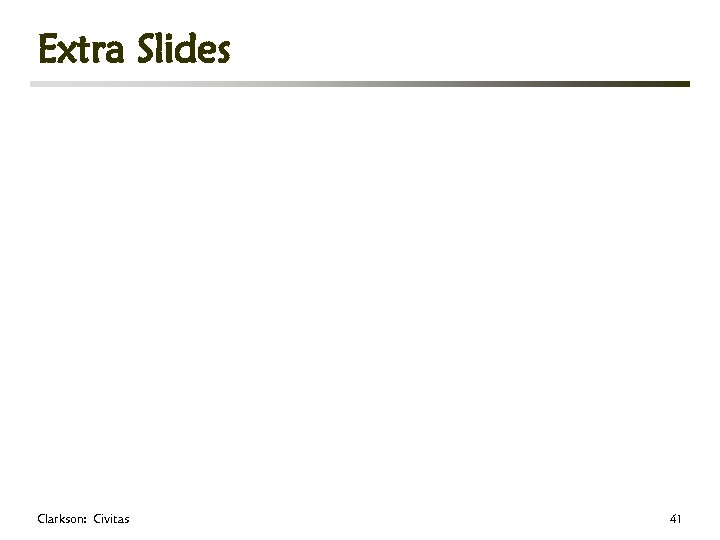 Extra Slides Clarkson: Civitas 41 