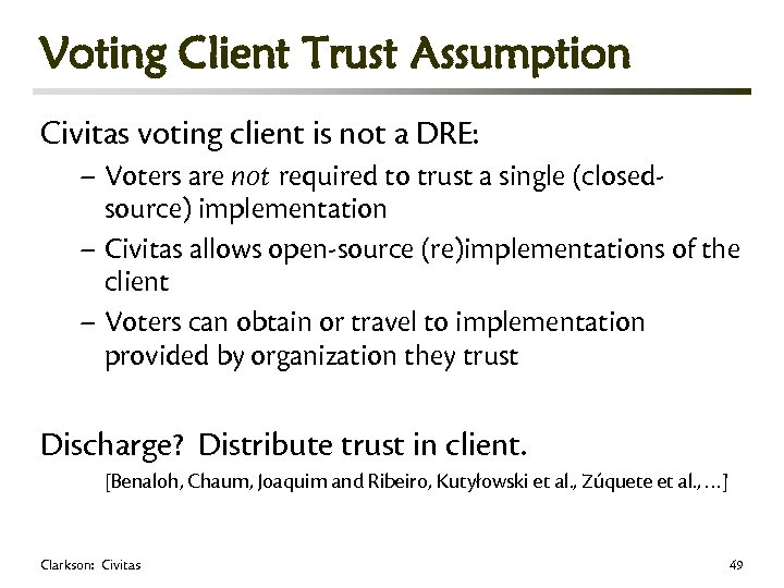 Voting Client Trust Assumption Civitas voting client is not a DRE: – Voters are