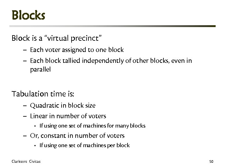 Blocks Block is a “virtual precinct” – Each voter assigned to one block –