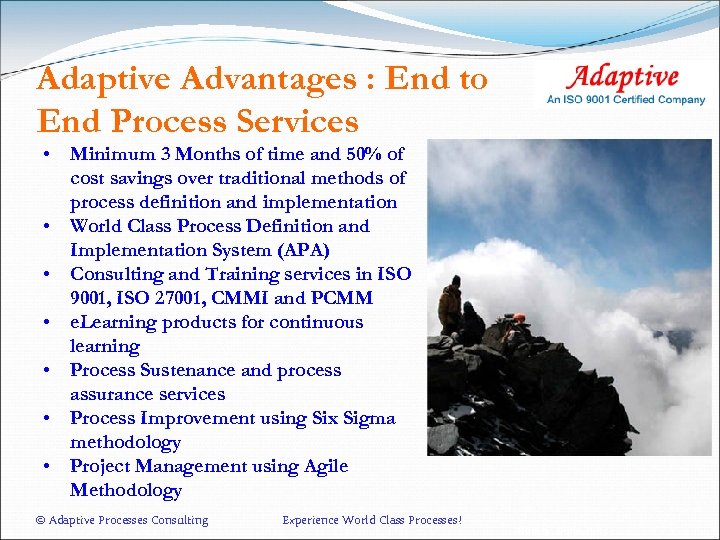 Adaptive Advantages : End to End Process Services • Minimum 3 Months of time